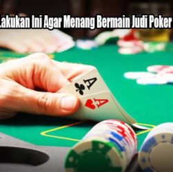 Pastikan Untuk Lakukan Ini Agar Menang Bermain Judi Poker Online Indonesia